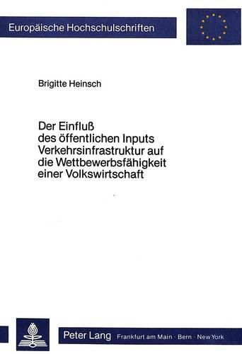 Cover image for Der Einfluss Des Oeffentlichen Inputs Verkehrsinfrastruktur Auf Die Wettbewerbsfaehigkeit Einer Volkswirtschaft: Unter Besonderer Beruecksichtigung Des Faktorproportionentheorems Von Heckscher Und Ohlin