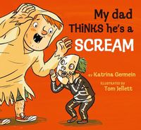 Cover image for My Dad Thinks He's a Scream