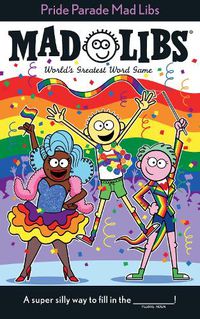 Cover image for Pride Parade Mad Libs: World's Greatest Word Game