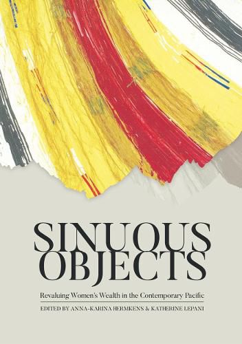 Cover image for Sinuous Objects: Revaluing Women's Wealth in the Contemporary Pacific