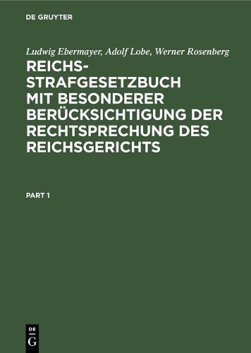 Reichs-Strafgesetzbuch Mit Besonderer Berucksichtigung Der Rechtsprechung Des Reichsgerichts