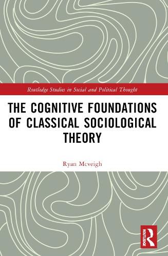 Cover image for The Cognitive Foundations of Classical Sociological Theory