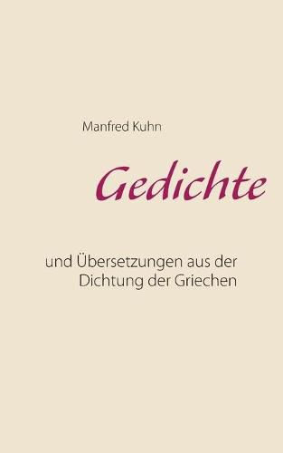 Cover image for Gedichte: und UEbersetzungen aus der Dichtung der Griechen