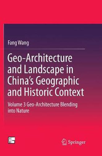 Cover image for Geo-Architecture and Landscape in China's Geographic and Historic Context: Volume 3  Geo-Architecture Blending into Nature