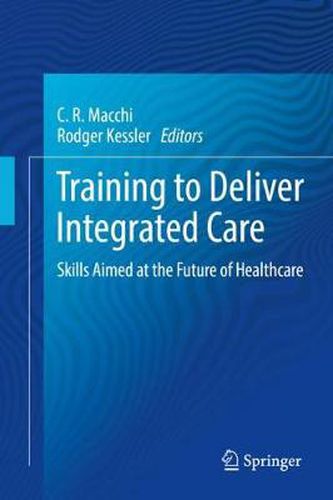 Cover image for Training to Deliver Integrated Care: Skills Aimed at the Future of Healthcare