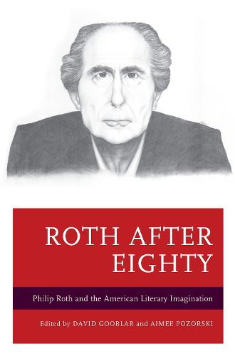 Cover image for Roth after Eighty: Philip Roth and the American Literary Imagination