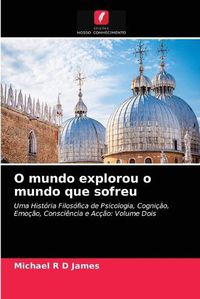 Cover image for O mundo explorou o mundo que sofreu