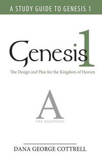 Cover image for Genesis 1: The Design and Plan for the Kingdom of Heaven