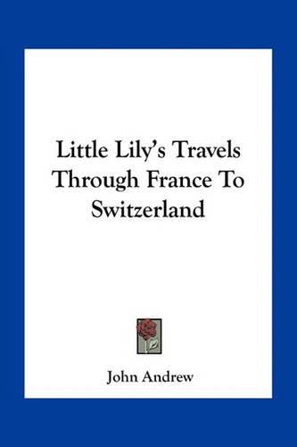 Cover image for Little Lily's Travels Through France to Switzerland