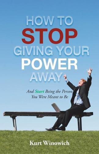 Cover image for How to Stop Giving Your Power Away: And Start Being the Person You Were Meant to Be