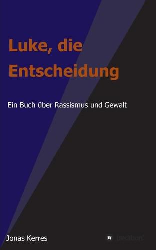 Cover image for Luke, die Entscheidung: Ein Buch uber Rassismus und Gewalt