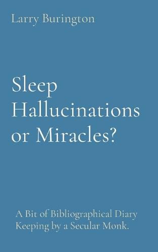 Cover image for Sleep Hallucinations or Miracles?