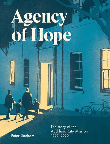 Cover image for Agency of Hope: The story of the Auckland City Mission 1920-2020