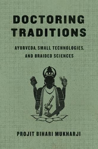 Cover image for Doctoring Traditions: Ayurveda, Small Technologies, and Braided Sciences