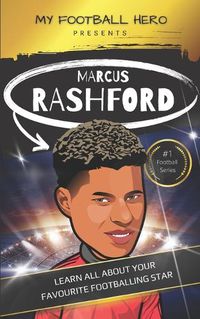 Cover image for My Football Hero: Marcus Rashford: Learn all about your footballing hero - Second edition