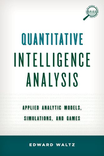 Cover image for Quantitative Intelligence Analysis: Applied Analytic Models, Simulations, and Games