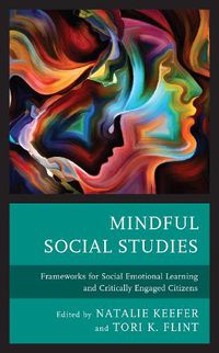 Cover image for Mindful Social Studies: Frameworks for Social Emotional Learning and Critically Engaged Citizens
