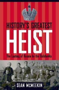 Cover image for History's Greatest Heist: The Looting of Russia by the Bolsheviks