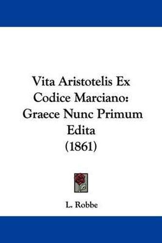 Cover image for Vita Aristotelis Ex Codice Marciano: Graece Nunc Primum Edita (1861)