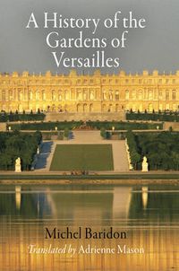 Cover image for A History of the Gardens of Versailles