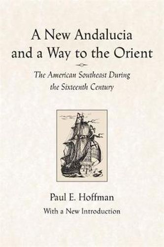 Cover image for A New Andalucia and a Way to the Orient: The American Southeast During the Sixteenth Century