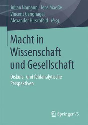 Cover image for Macht in Wissenschaft und Gesellschaft: Diskurs- und feldanalytische Perspektiven