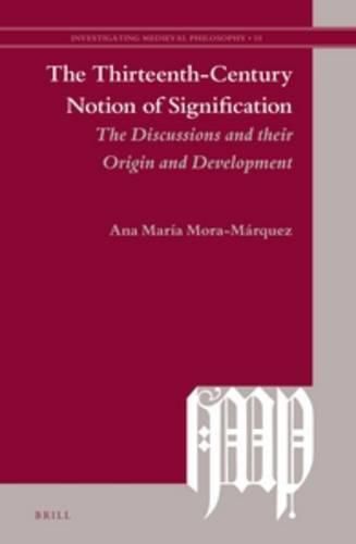 Cover image for The Thirteenth-Century Notion of Signification: The Discussions and their Origin and Development