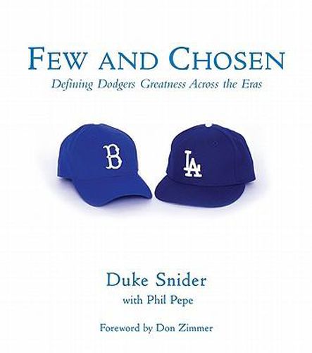 Cover image for Few and Chosen Dodgers: Defining Dodgers Greatness Across the Eras