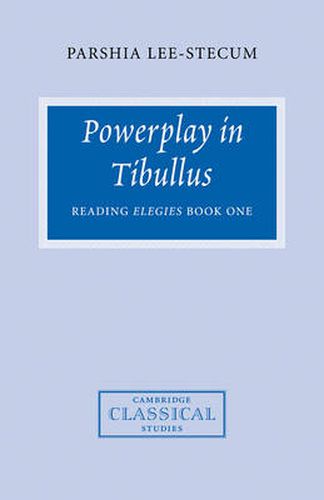 Powerplay in Tibullus: Reading Elegies Book One