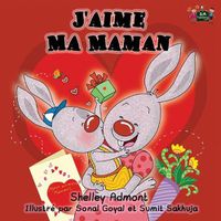 Cover image for J'aime Ma Maman: I Love My Mom (French Edition)