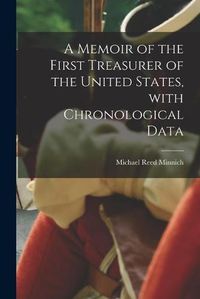 Cover image for A Memoir of the First Treasurer of the United States, With Chronological Data