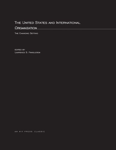 Cover image for The United States and International Organization: The Changing Setting