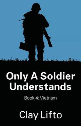 Cover image for Only a Soldier Understands - Book 4: Vietnam