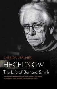 Cover image for Hegel's Owl: The Life Of Bernard Smith