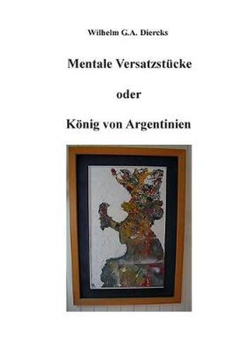 Mentale Versatzstucke oder Der Koenig von Argentinien