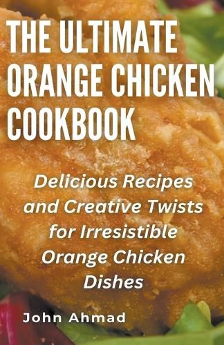The Ultimate Orange Chicken Cookbook