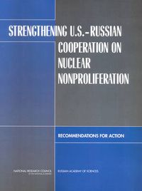 Cover image for Strengthening U.S.-Russian Cooperation on Nuclear Nonproliferation: Recommendations for Action