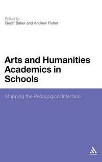 Cover image for Arts and Humanities Academics in Schools: Mapping the Pedagogical Interface