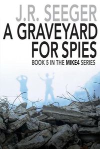 Cover image for A GraveYard for Spies: Book 5 in the MIKE4 Series