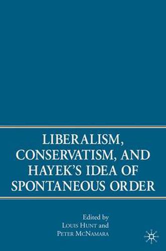 Cover image for Liberalism, Conservatism, and Hayek's Idea of Spontaneous Order