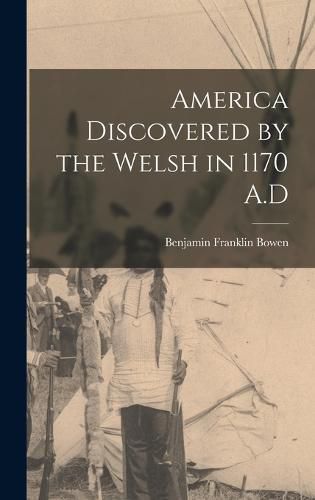 Cover image for America Discovered by the Welsh in 1170 A.D