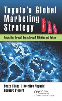 Cover image for Toyota's Global Marketing Strategy: Innovation through Breakthrough Thinking and Kaizen