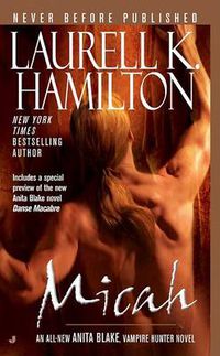Cover image for Micah: An Anita Blake, Vampire Hunter Novel