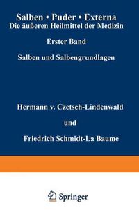 Cover image for Salben - Puder - Externa. Die AEusseren Heilmittel Der Medizin: Erster Band Salben Und Salbengrundlagen