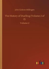 Cover image for The History of Duelling (Volume 2 of 2): Volume 2