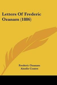 Cover image for Letters of Frederic Ozanam (1886)