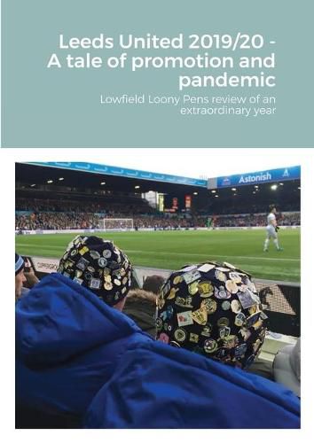 Cover image for Leeds United 2019/20 - A tale of promotion and pandemic