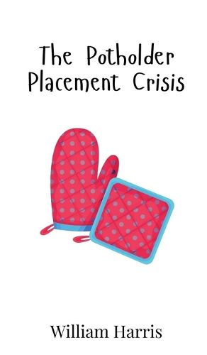 Cover image for The Potholder Placement Crisis