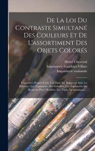 Cover image for De la loi du contraste simultané des couleurs et de l'assortiment des objets colorés