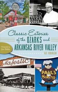 Cover image for Classic Eateries of the Ozarks and Arkansas River Valley